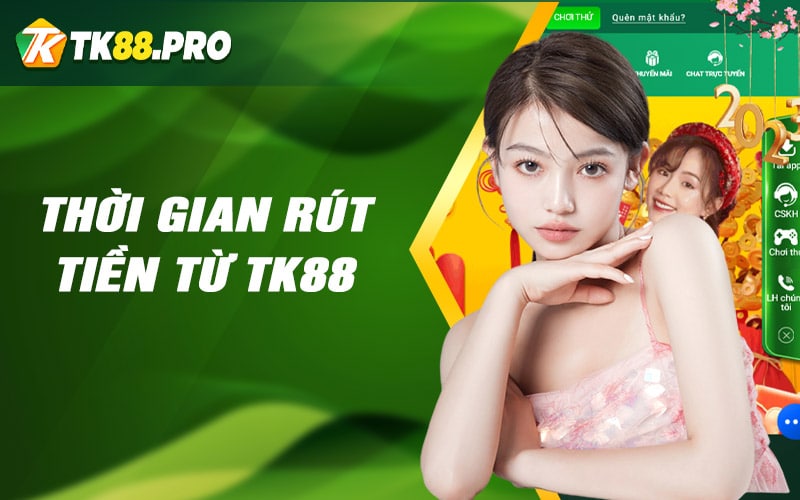 Thời gian rút tiền từ TK88